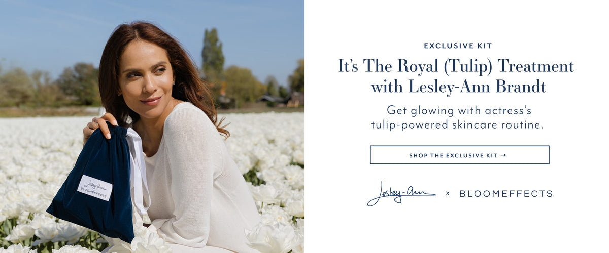 EXCLUSIVE KIT
It's The Royal (Tulip) Treatment with Lesley-Ann Brandt
Get glowing with actress's tulip-powered skincare routine.
SHOP THE EXCLUSIVE KIT