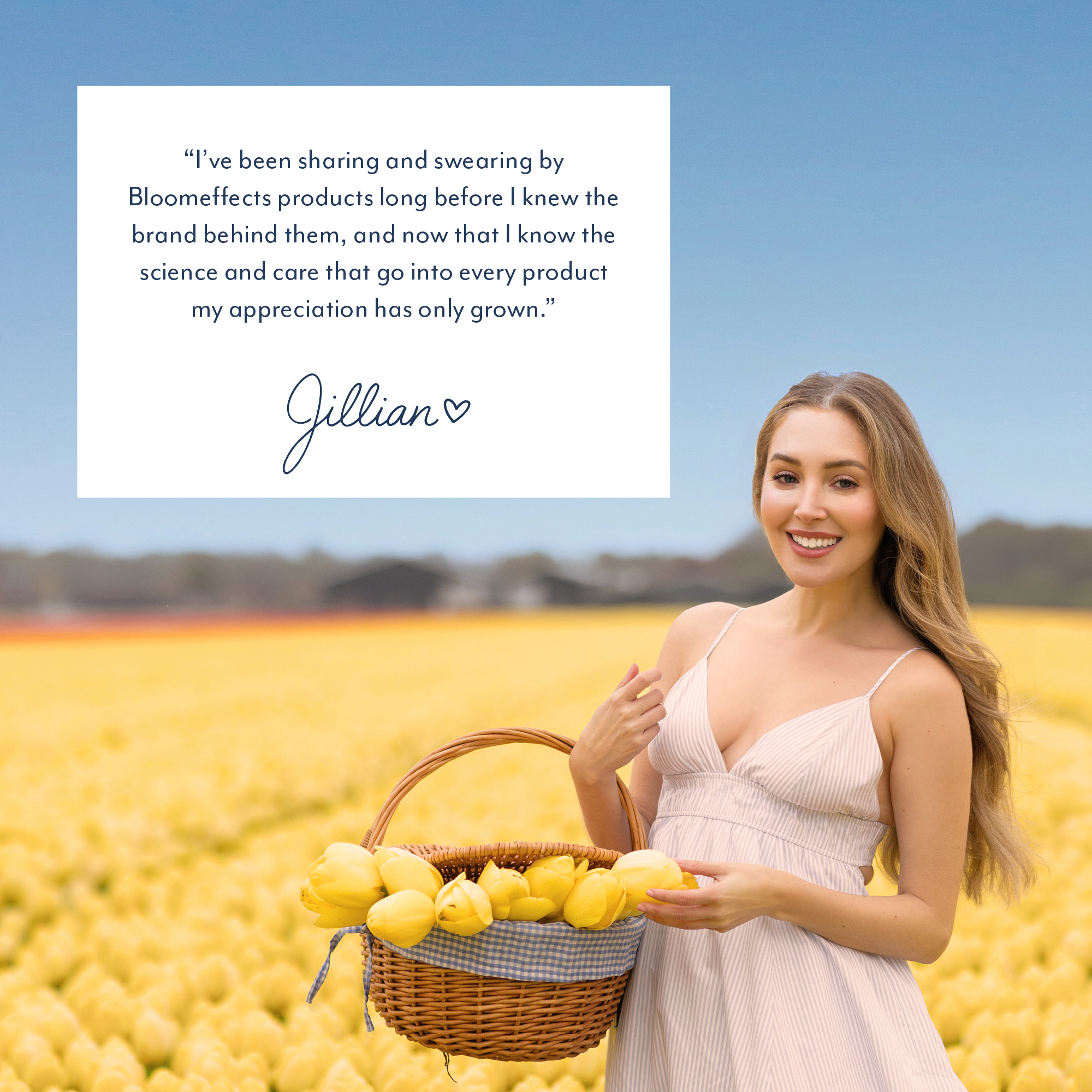 Jillian standing in a blooming tulip field holding a basket of yellow tulips, with quote about long-time love for Bloomeffects and appreciation for the science and care behind the products.