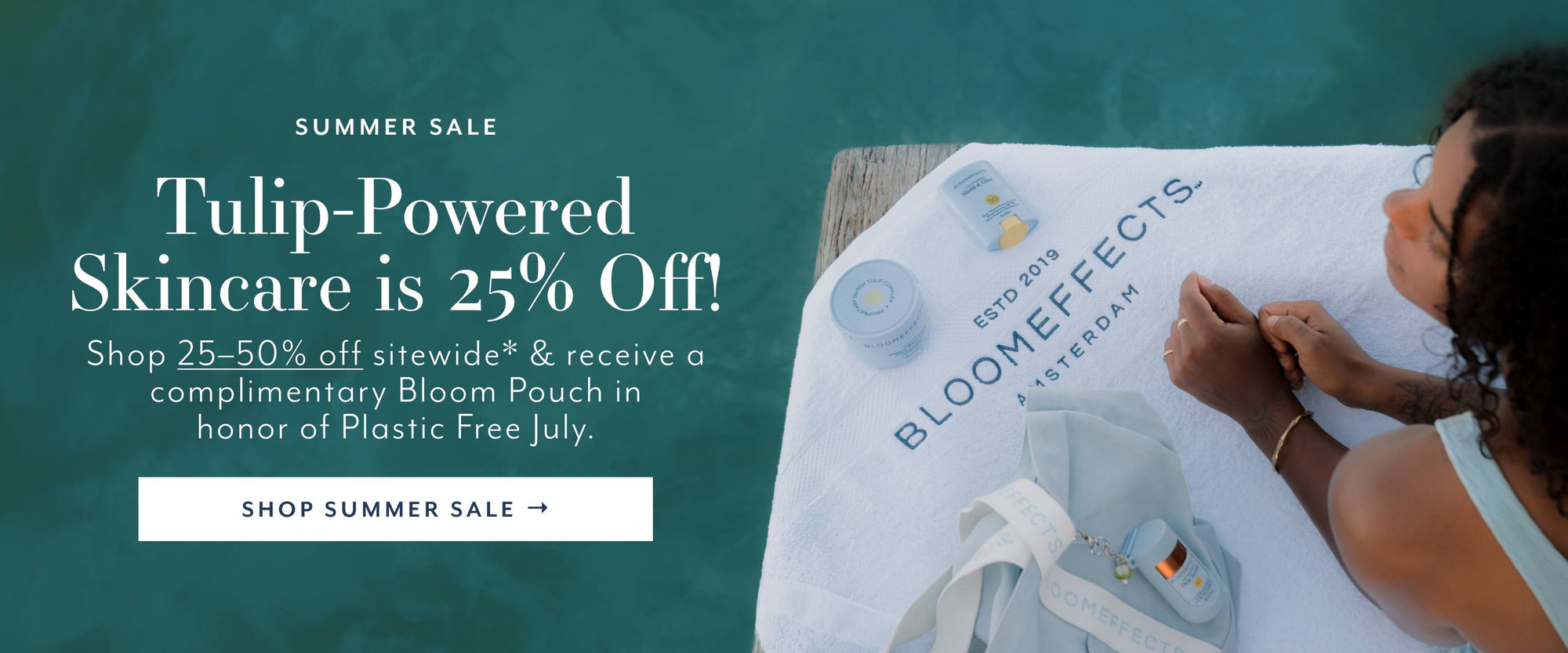 SUMMER SALE
Tulip-Powered Skincare is 25% Off!
Shop 25-50% off sitewide* & receive a complimentary
Bloom Pouch in honor of Plastic Free july.
SHOP SUMMER SALE →